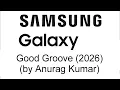 Download Lagu Good Groove (2026) (by Anurag Kumar) - Samsung Galaxy Ringtone (Concept)