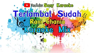 Download Terlambat_Sudah_Rani_Chania_Karaoke_Mix_Dangdut || @sonykaraokeofficial MP3