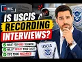 Is USCIS Recording Interviews