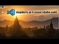 raspberry pi4 visual studio code raspberry pi 4 visual studio install