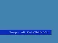 Troop -  All I Do Is Think Of You