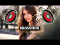 Download Lagu Dj Slow Drowning ( Arg Bass Remix )