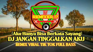 Download DJ JANGAN TINGGALKAN AKU || Slow Remix Viral Tik Tok Full Bass Terbaru 2020 MP3