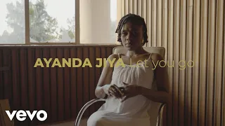 ayanda jiya let you go official music video 