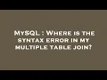 MySQL Where is the syntax error in my multiple table join