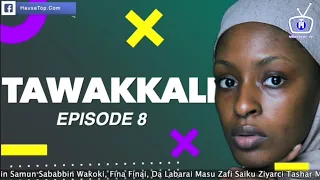 tawakkali episode 8 labarin zazzafar soyayya mai cike da chakwakiya hausa novels hausa films