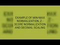 1 9 EXAMPLE OF MIN-MAX Z-SCORE NORMALIZATION AND DECIMAL SCALING DATAWAREHOUSE DATAMINING