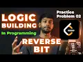 Logic Building in Programming Reverse Bits Explained Problem 02