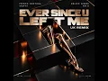 Ever Since U Left Me (UK Remix)