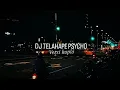 Download Lagu DJ TELAHAPE PSYCHO (VERSI KOPLO ) TERBARU 2022 SLOW🎶