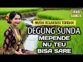 Download Lagu DEGUNG SUNDA MUSIK RELAKSASI TERBAIK 2025 COCOK KEUR MEPENDE NU TEU BISA SARE
