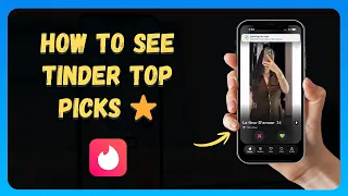 How to See Tinder Top Picks New 2026 Update