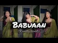 #Video | Babuaan (Slowed × Reverb) Pawan Singh #shilpiraj