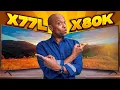 Sony X77L VS X80K Which One To GET