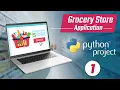 Grocery Store Application - 1 Overview Python project tutorial