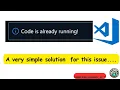 VS code issue - a simple solution Code is already running