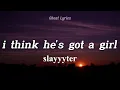 slayyyter - i think he's got a girl (Lyrics)