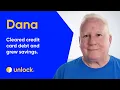 Dana cleared credit card debt and grew savings Unlock homeowner story