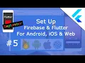 Flutter Tutorial - Set Up Firebase Flutter For Android iOS Web