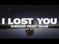 Download Lagu HAVANA feat. Yaar - I lost you (Lyrics)