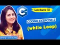 Lec 31 Coding Exercise for Beginners with Solution While Loop in C part2