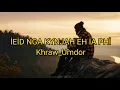 Download Lagu İeid nga kynjah eh ia phi // khraw umdor lyrics