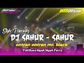 Download Lagu TERBARU DJ STYLE PARADISE SAHUR SAHUR X ONTRAN ONTRAN MR BLACK FULL BASS NGUK NGUK