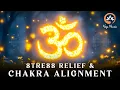 Download Lagu ॐ Chanting for Healing Vibrations | Stress Relief \u0026 Chakra Alignment | Stress Relief Music