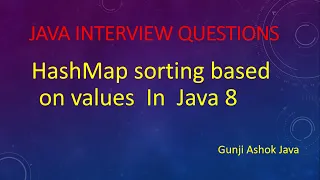 HashMap Sorting Based on Values In Java 8 Gunji Ashok Java