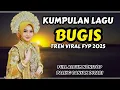 🔰Kumpulan Lagu Bugis Tren 2025|| Full Album Nonstop Paling Dicari
