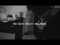 Download Lagu Ho Gayi Galti Mujhse [Slowed + Reverb]