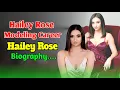 Hailey Rose Modeling Career Biography Lifestyle