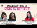 Misconceptions of ABA Therapy Debunked Ipshita Neetika Vandita Tewari kapoor IYURVED
