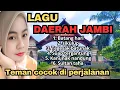 Download Lagu LAGU DAERAH JAMBI || paling enak didengar ‼️teman cocok di perjalanan 🤗🤗