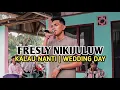 Download Lagu FRESLY NIKIJULUW - KALAU NANTI | WEDDING DAY | SELUMENA KAMAL #laguviral #laguterbaru