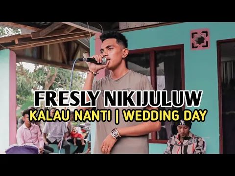Download MP3 FRESLY NIKIJULUW - KALAU NANTI | WEDDING DAY | SELUMENA KAMAL #laguviral #laguterbaru