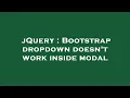 jQuery Bootstrap dropdown doesn t work inside modal