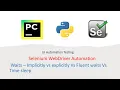 Python With Selenium Part 13 Waits - Implicit Vs Explicit Vs Fluent Waits Vs Time sleep