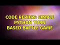 Code Review Simple Python turn based battle game 2 Solutions