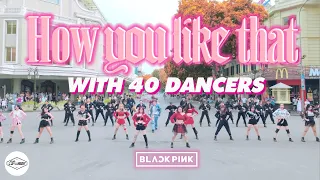 KPOP IN PUBLIC BLACKPINK How You Like That ONE TAKE DANCE COVER Cli Max Crew With 40 Dancers 