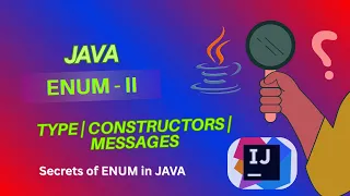Java Enums - Part II Types of Enum Constants Constructors Custom Methods