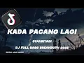 Download Lagu DJ KADA PACANG LAGI - SYAHRIYADI ( DJ TERBARU FULL BASS VIRAL TIKTOK 2025 )