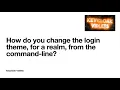 How do you change the login theme for a realm from the command-line