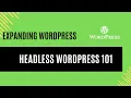 What is Headless WordPress - Headless 101
