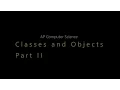 APCS Unit 4 Classes and Objects Part 2