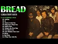 Lagu Bread Greatest Hits Full Album - Best Songs Of Bread Playlist 2025 - Top 20 Hits Songs #bread