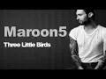 Download Lagu Maroon5 _ Three Little Birds _(Lyrics)