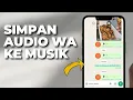 Cara Simpan Audio dari WhatsApp ke Galeri Musik dengan Mudah \u0026 Cepat [Terbaru]\