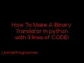 How To Create An English to Binary Translator in 3 lines of CODE Python