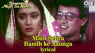 main sehra bandh ke aaunga aamir khan madhuri dixit udit narayan deewana mujh sa nahin 1994 